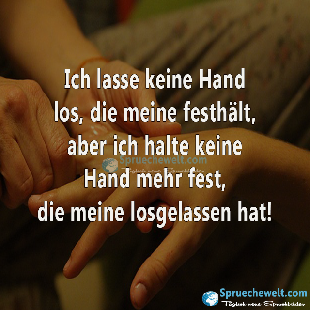 Ich lasse keine Hand los, die meine festhael