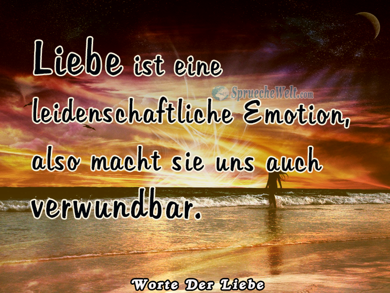 Liebe ist eine leidenschaftliche Emotion