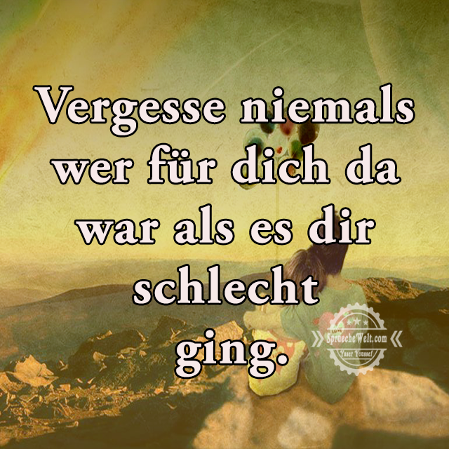 Vergesse niemals wer fuer dich da