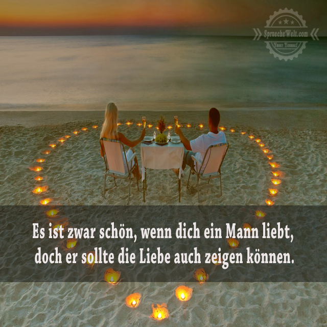 Es ist zwar schoen, wenn dich ein Mann liebt