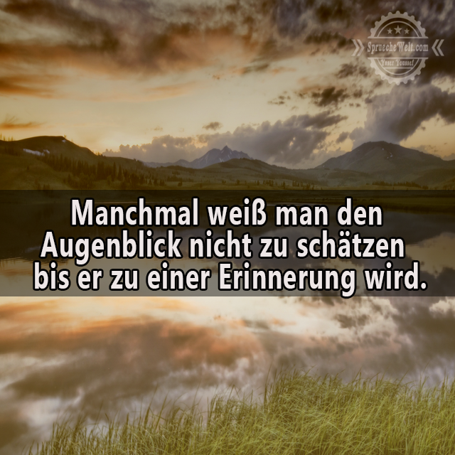 Manchmal weiss man den Augenblick