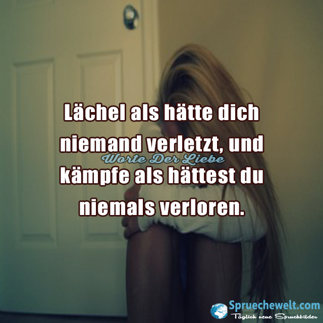 Laechel als haette dich niemand verletzt