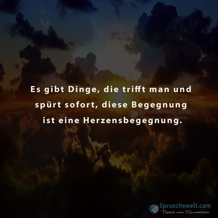 Es gibt Dinge, die trifft man und spuert sofort